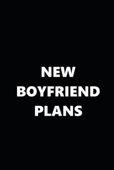 Paperback 2020 Daily Planner Funny Theme New Boyfriend Plans Black White 388 Pages: 2020 Planners Calendars Organizers Datebooks Appointment Books Agendas Book