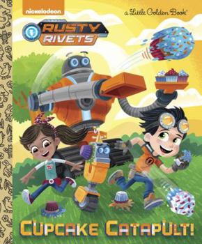 Hardcover Cupcake Catapult! (Rusty Rivets) Book