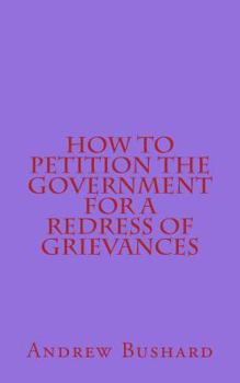 How to Petition the Government for a Redress of Grievances