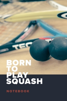 Paperback Born To Play Squash - Notebook: Blank College Ruled Gift Journal Book