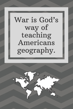 Paperback War is God's way of teaching Americans geography: Funny Notebook-Blank Notebook Sketchbook Journal 6x9 120 Pages Book