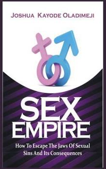 Paperback Sex Empire: How To Escape The Jaws Of Sexual Sins And Its Consequences Book