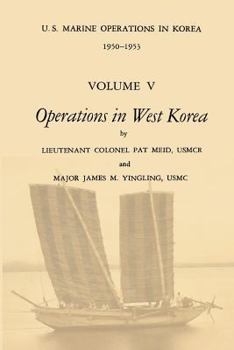 Operations in West Korea - Book #5 of the U.S. Marine Operations in Korea, 1950-1953