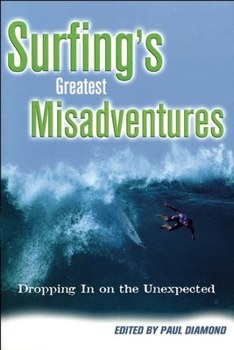 Paperback Surfing's Greatest Misadventures: Dropping in on the Unexpected Book