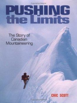 Hardcover Pushing the Limits: The Story of Canadian Mountaineering Book