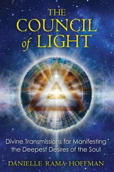 Paperback The Council of Light: Divine Transmissions for Manifesting the Deepest Desires of the Soul Book