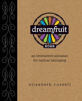 Paperback Dreamfruit 2022: An Interactive Almanac for Radical Belonging Book