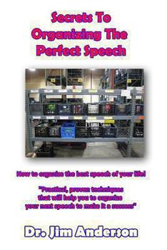 Paperback Secrets To Organizing The Perfect Speech: How to organize the best speech of your life! Book