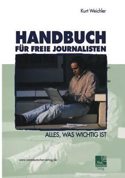 Paperback Handbuch Für Freie Journalisten: Alles, Was Wichtig Ist [German] Book