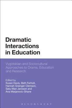 Paperback Dramatic Interactions in Education: Vygotskian and Sociocultural Approaches to Drama, Education and Research Book