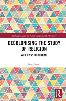Hardcover Decolonising the Study of Religion: Who Owns Buddhism? Book