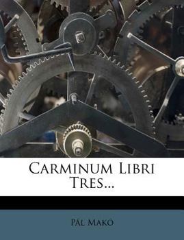 Paperback Carminum Libri Tres... Book