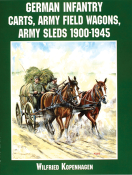 Paperback German Infantry Carts, Army Field Wagons, Army Sleds 1900-1945 Book