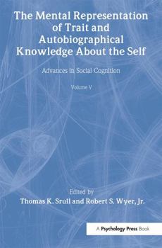 Paperback The Mental Representation of Trait and Autobiographical Knowledge about the Self: Advances in Social Cognition, Volume V Book