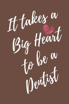 Paperback It Takes a Big Heart to be a Dentist: Teeth Doctor Journal For Gift - Brown Notebook For Men Women - Ruled Writing Diary - 6x9 100 pages Book