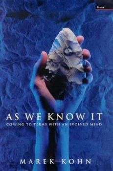 Hardcover As we know it: Coming to terms with an evolved mind Book