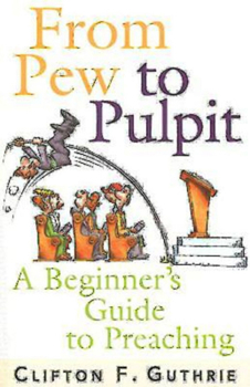 Paperback From Pew to Pulpit: A Beginner's Guide to Preaching Book