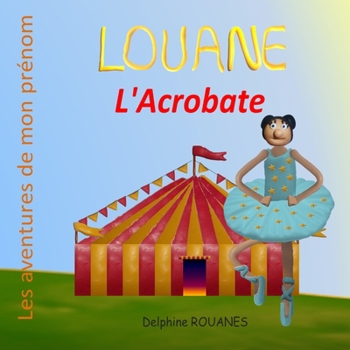 Paperback Louane l'Acrobate: Les aventures de mon prénom [French] Book