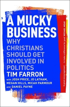 Paperback A Mucky Business: Why Christians Should Get Involved in Politics Book