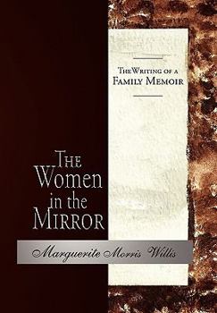 Paperback The Women in the Mirror: The Writing of a Family Memoir Book