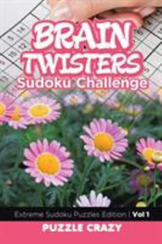 Paperback Brain Twisters Sudoku Challenge Vol 1: Extreme Sudoku Puzzles Edition Book