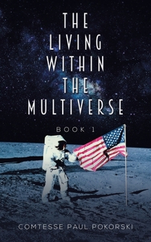 Paperback The Living Within the Multiverse - Book 1 Book