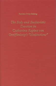 The Body and Eucharistic Devotion in Catharina Regina von Greiffenberg's 'Meditations' (Studies in German Literature Linguistics and Culture)