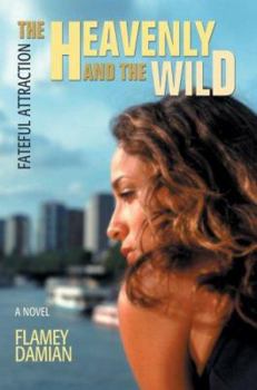 Hardcover The Heavenly and the Wild: Fateful Attraction Book