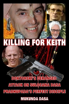 Paperback Killing for Keith: Doktorski's Deranged Attack On Sulocana Dasa Prabhupada's Perfect Disciple Book