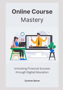 Paperback Online Course Mastery: Unlocking Financial Success through Digital Education Book