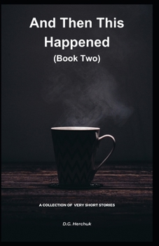 Paperback And Then This Happened (Book Two): A Collection Of Fiction - Very Short Stories Book