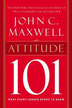 Hardcover Attitude 101: What Every Leader Needs to Know Book