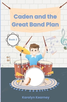 Caden and the Great Band Plan (Caden's Big Adventures)