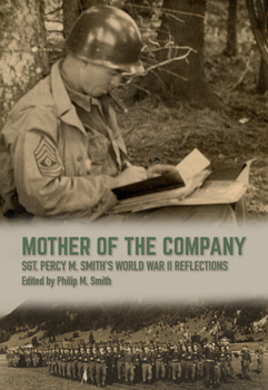 Hardcover Mother of the Company: Sgt. Percy M. Smith's World War II Reflections Book