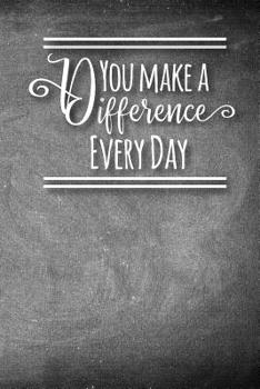 You Make A Difference Every Day: A Notebook to Show Appreciation