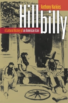 Hillbilly: A Cultural History of an American Icon Book Cover