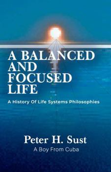 Hardcover A BALANCED AND FOCUSED LIFE: A History of Life Systems Philosophies Book