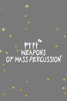 Weapons Of Mass Percussion: All Purpose 6x9 Blank Lined Notebook Journal Way Better Than A Card Trendy Unique Gift Golden Falls Marching Band