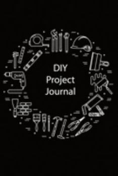 Paperback DIY Project Journal: Keep Track of Your Next Project Book