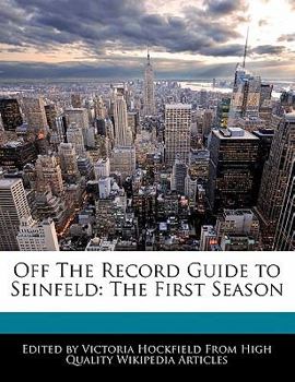 Off the Record Guide to Seinfeld : The First Season