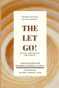 Paperback The Let Go!: Elevate Your Destiny and Forgive Book