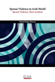 Paperback Spouse Violence in Arab World: Spouse Violence, Root Analysis Book