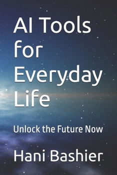 Paperback AI Tools for Everyday Life: Unlock the Future Now Book