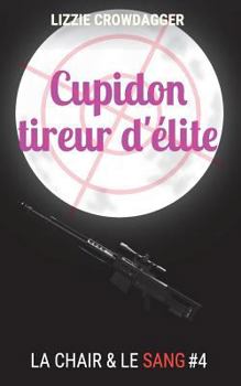 Paperback Cupidon tireur d'elite: Fantasy urbaine lesbienne [French] Book