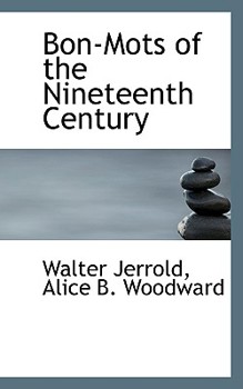 Paperback Bon-Mots of the Nineteenth Century Book