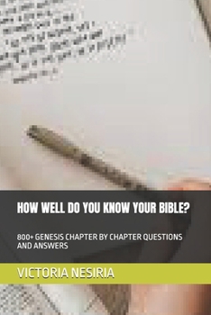 Paperback How Well Do You Know Your Bible?: 800+ Genesis Chapter by Chapter Questions and Answers Book