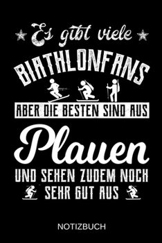 Es gibt viele Biathlonfans aber die besten sind aus Plauen und sehen zudem noch sehr gut aus: A5 Notizbuch | Liniert 120 Seiten | ... | Muttertag | Namenstag (German Edition)