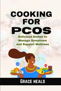 Paperback Cooking for Pcos: Delicious Dishes to Manage Symptoms and Support Wellness Book