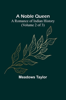 Paperback A Noble Queen: A Romance of Indian History (Volume 2 of 3) Book