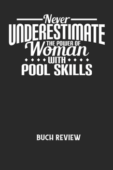NEVER UNDERESTIMATE THE POWER OF WOMAN WITH POOL SKILLS - Buch Review: Arbeitsbuch, um deine Lieblingsbücher zu bewerten und dauerhaft festzuhalten!